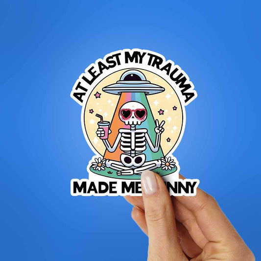 At Least My Trauma Made Me Funny Sticker waterproof vinyl decal for laptop, bike, car & bottle