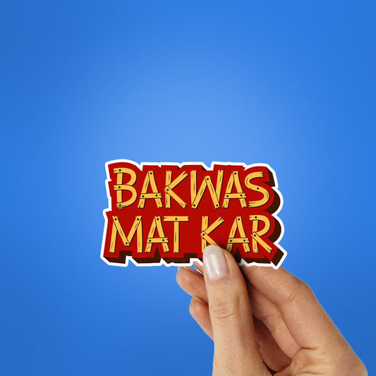 Bakwas Mat Kar Sticker - STICK IT UP
