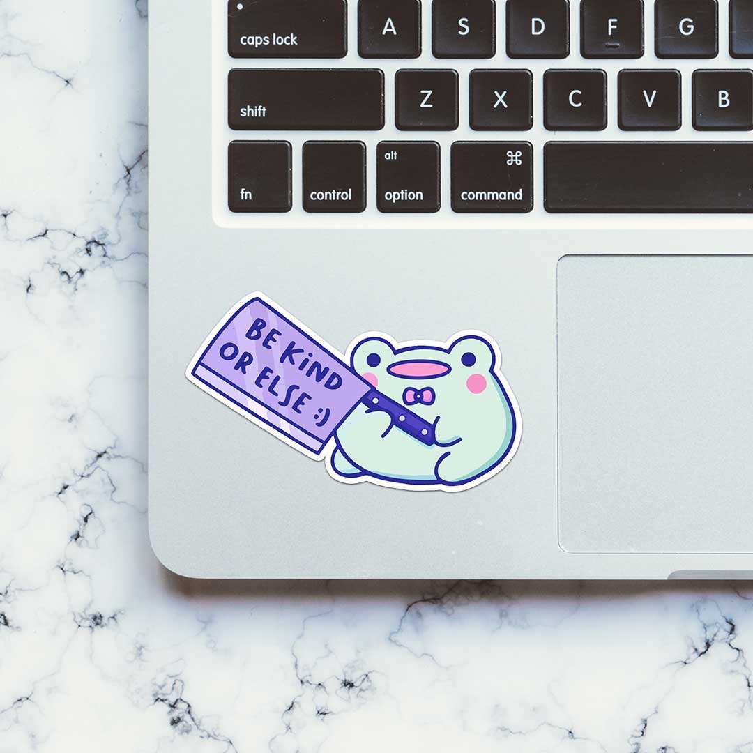 Be Kind Or Else Sticker - STICK IT UP