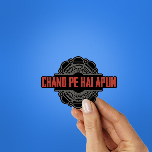 Chand Pe Hai Apun Sticker - STICK IT UP