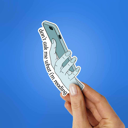 Don'T Ask Me What I'M Reading Sticker - STICK IT UP