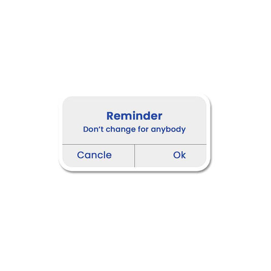 Don'T Change For Anybody Sticker - STICK IT UP