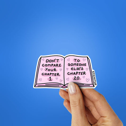 Dont Compare Your Chapter Sticker - STICK IT UP
