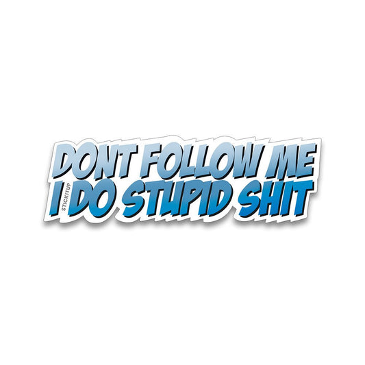 Don't follow me Bumper Sticker - STICK IT UP