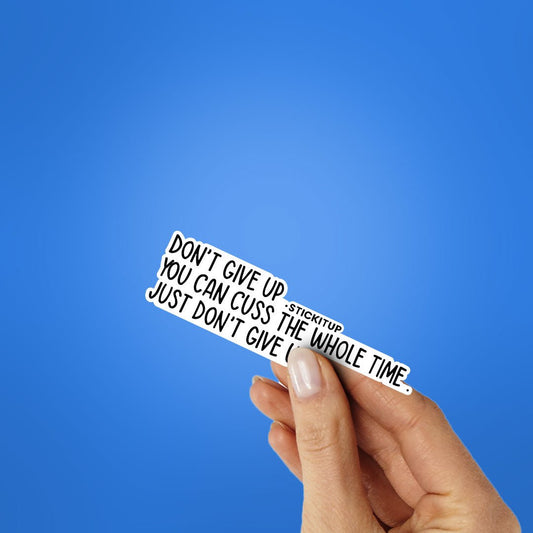 Dont Give Up Sticker - STICK IT UP