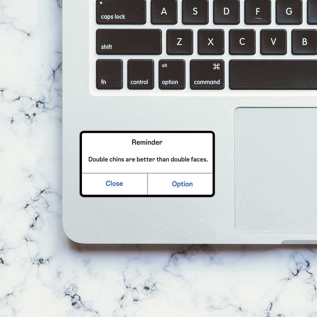 Double Chins Are Better Than Double Faces Sticker - STICK IT UP