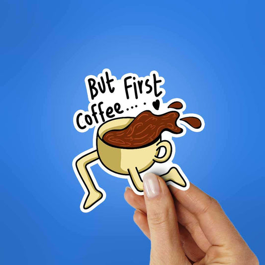 First Coffee Sticker - STICK IT UP