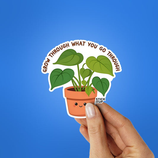 Grow Through What You Go Through Sticker - STICK IT UP