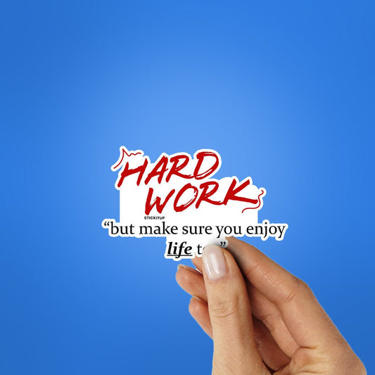 Hard Work Sticker - STICK IT UP