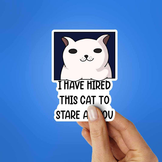 Hired This Cat Sticker - STICK IT UP