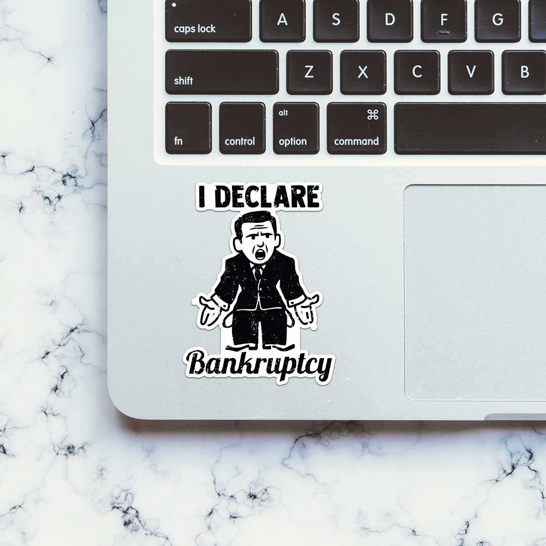 I Declare Bankruptcy Sticker - STICK IT UP
