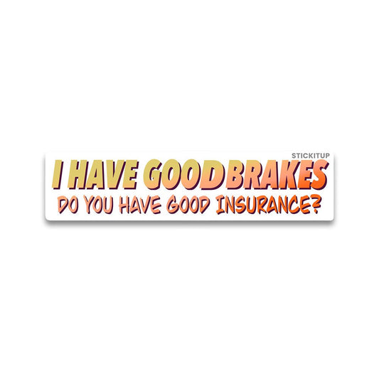 I have good Bumper Sticker - STICK IT UP