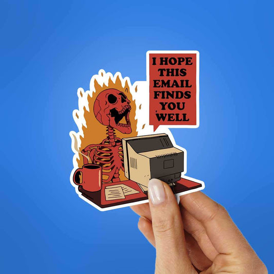 I Hope This Email Finds Sticker - STICK IT UP