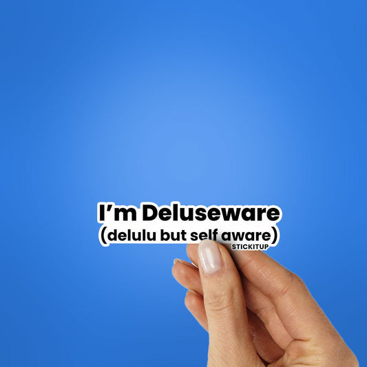 IM DELUSEWARE Sticker - STICK IT UP