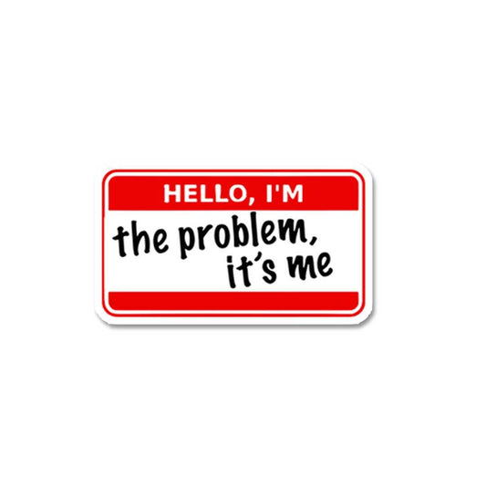 I'm The Problem Its Me Sticker - STICK IT UP