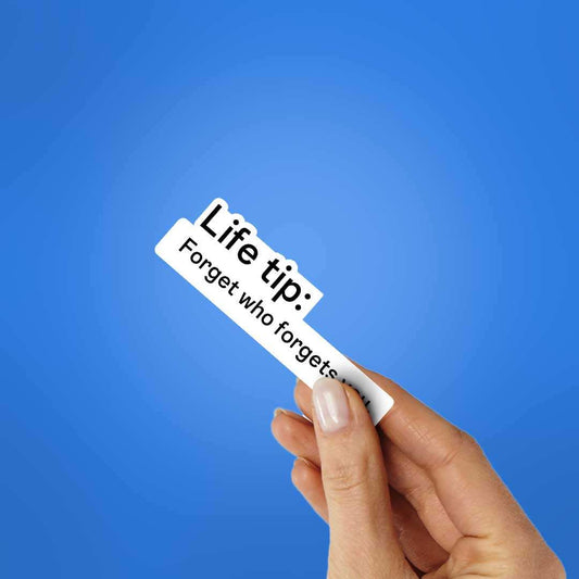 Life Tip Forget Who Forgets You Sticker - STICK IT UP