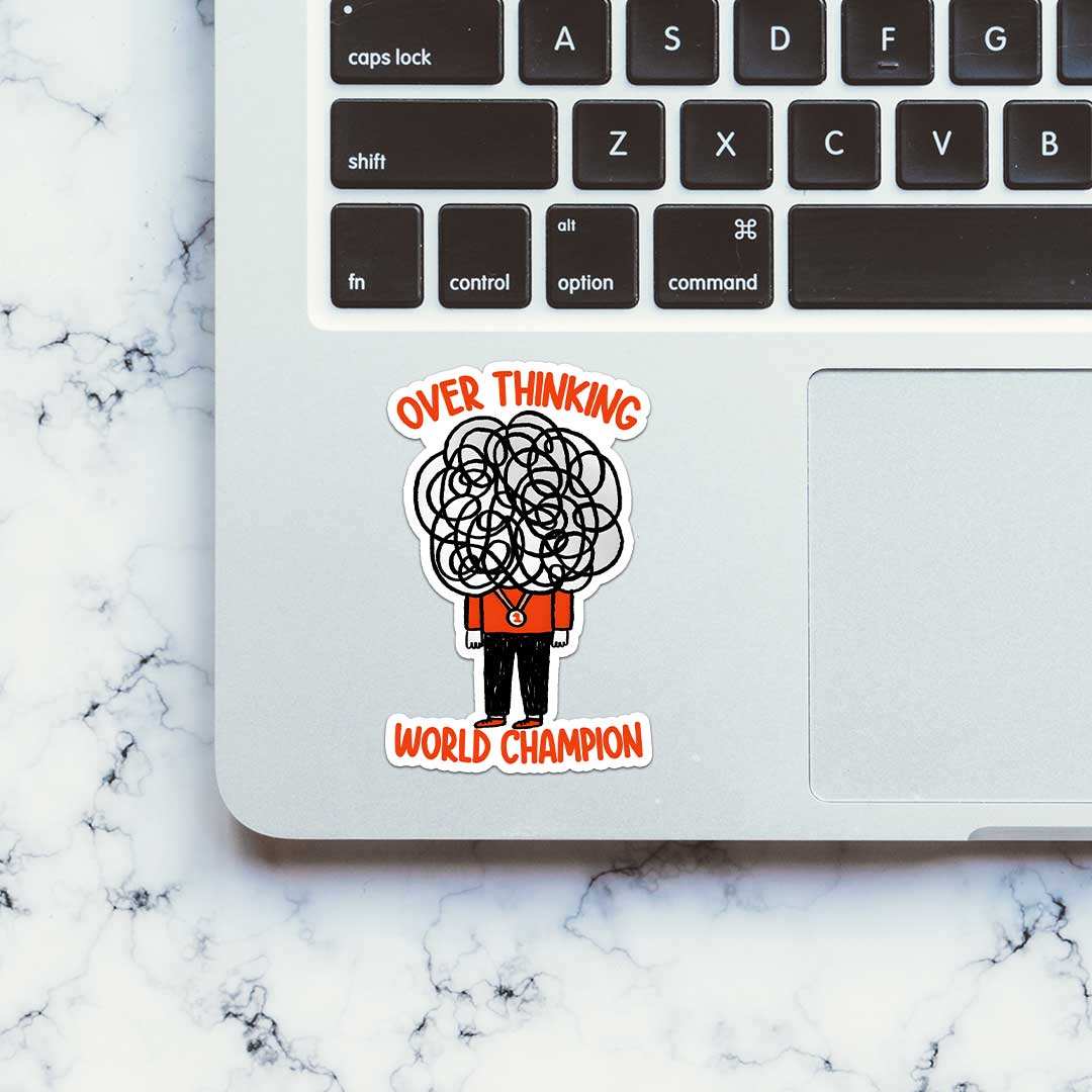 Over Thinking World Champion Sticker - STICK IT UP