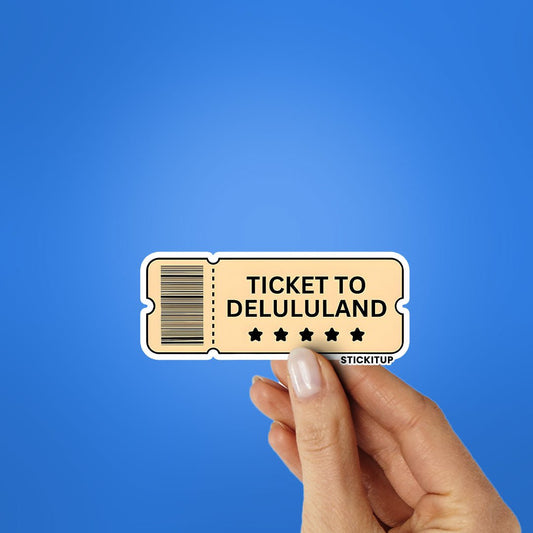 TICKET TO DELULULAND Sticker - STICK IT UP
