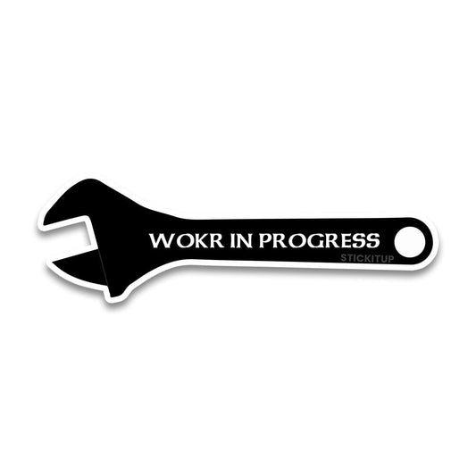 Wokr In Progress Bumper Sticker - STICK IT UP