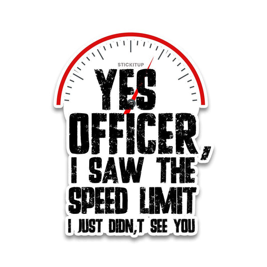 Yes Officer Bumper Sticker - STICK IT UP