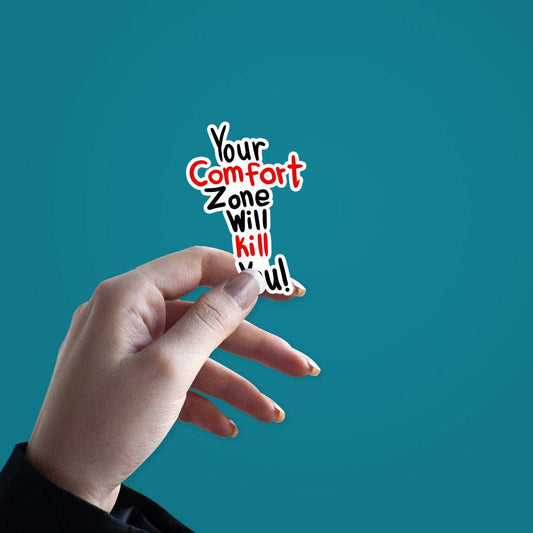 Your comfort zone Sticker - STICK IT UP