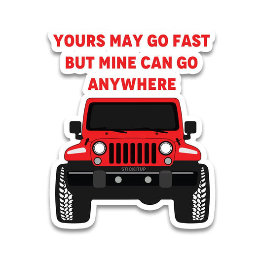 Yours May Go Fast Bumper Sticker - STICK IT UP