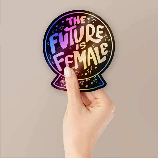 Future is female Holographic Stickers - STICK IT UP