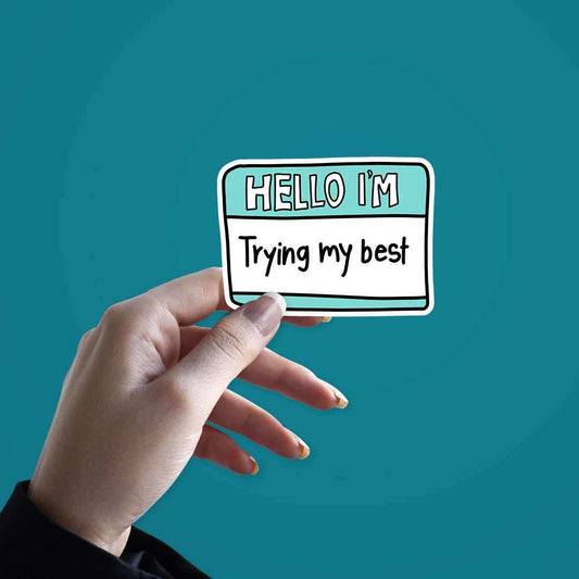 Hello i'm trying my best Sticker - STICK IT UP