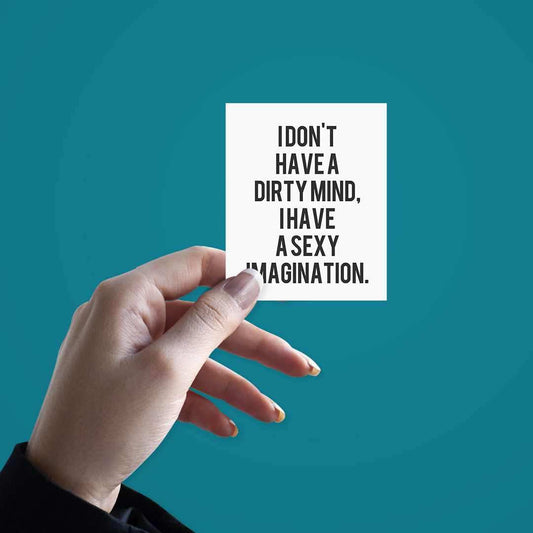 I dont have a dirty mind Sticker - STICK IT UP