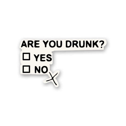 You Are Drunk Sticker - STICK IT UP