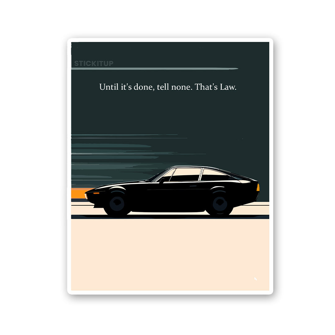 Until It's Done, Tell None Thats Law Sticker