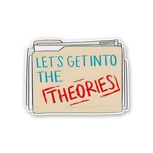 Let's Get Into The Theories Sticker Sticker