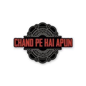 Chand Pe Hai Apun Sticker