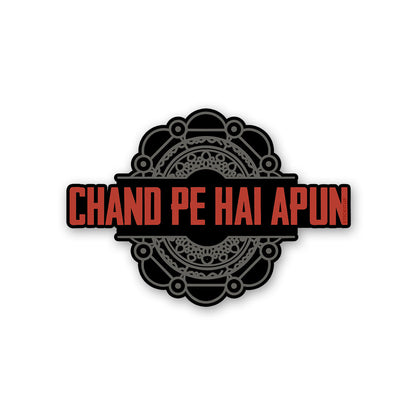 Chand Pe Hai Apun Sticker