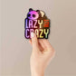 Lazy But Crazy Holographic Sticker