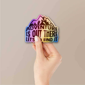 Adventure Is Out There Holographic Sticker