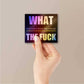 What the fuck Holographic Sticker