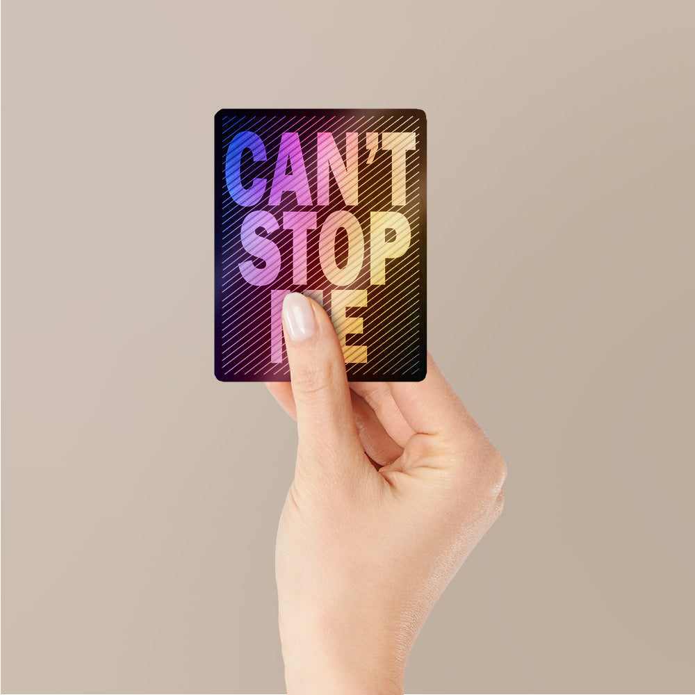 Can't Stop Me Holographic Stickers | STICK IT UP