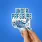 Under Pressure Sticker