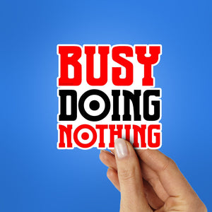 Busy Doing Nothing Sticker
