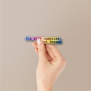 Die With Memories Not Dreams Holographic Stickers