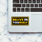 Believe In Yourself Sticker