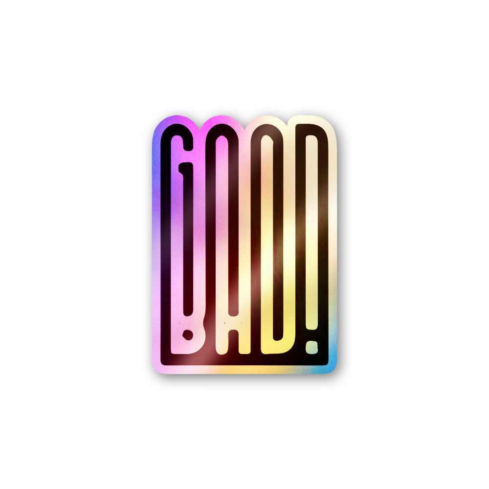 Good Bad Holographic Stickers | STICK IT UP