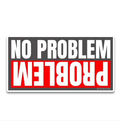 No Problem Bumper Sticker waterproof vinyl decal for laptop, bike, car & bottle