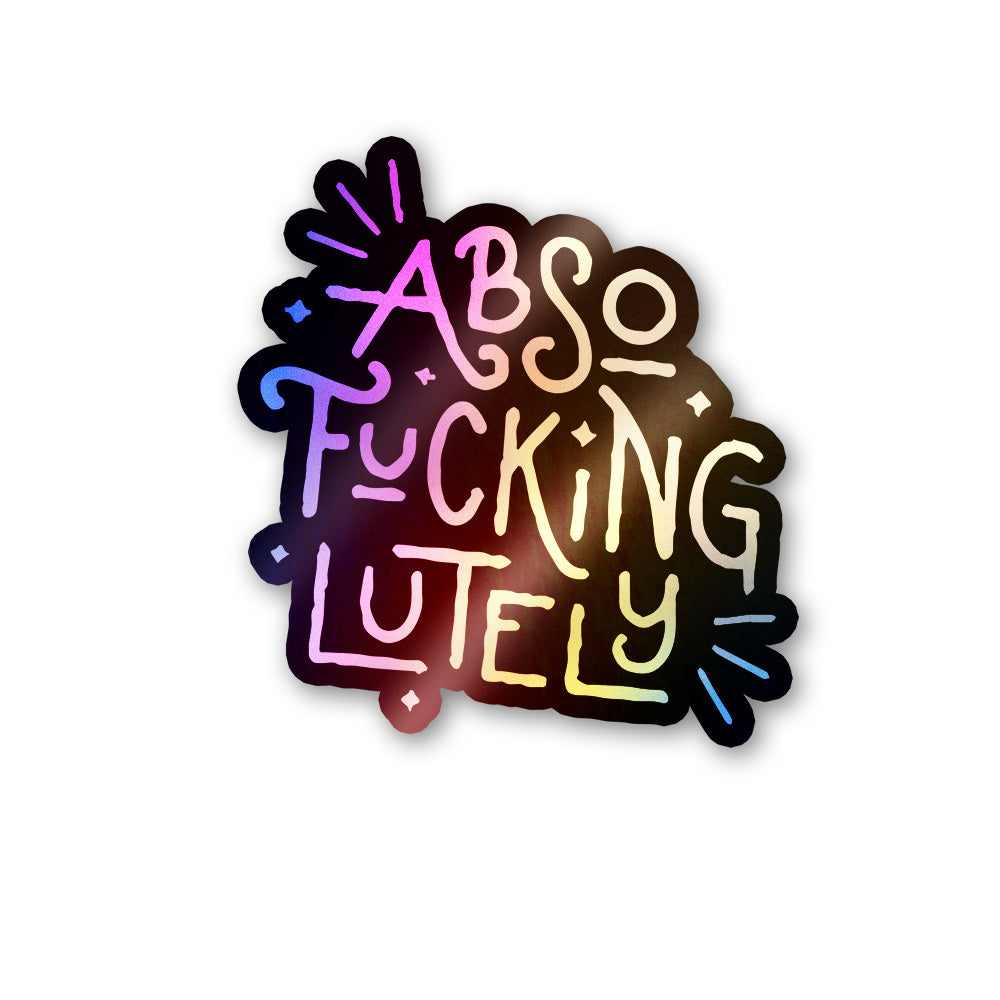 Absofuckinglutely Holographic Stickers | STICK IT UP