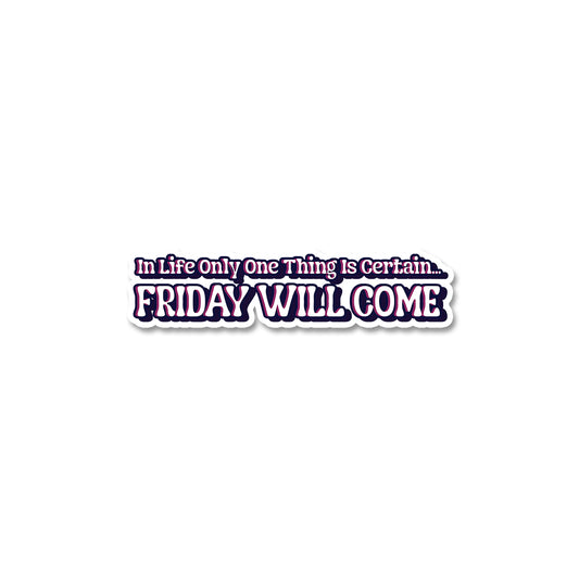 Firday Will Come Stickers