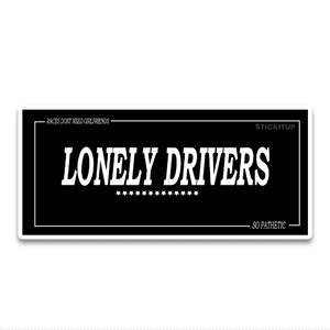 lonely drivers Bumper Sticker waterproof vinyl decal for laptop, bike, car & bottle