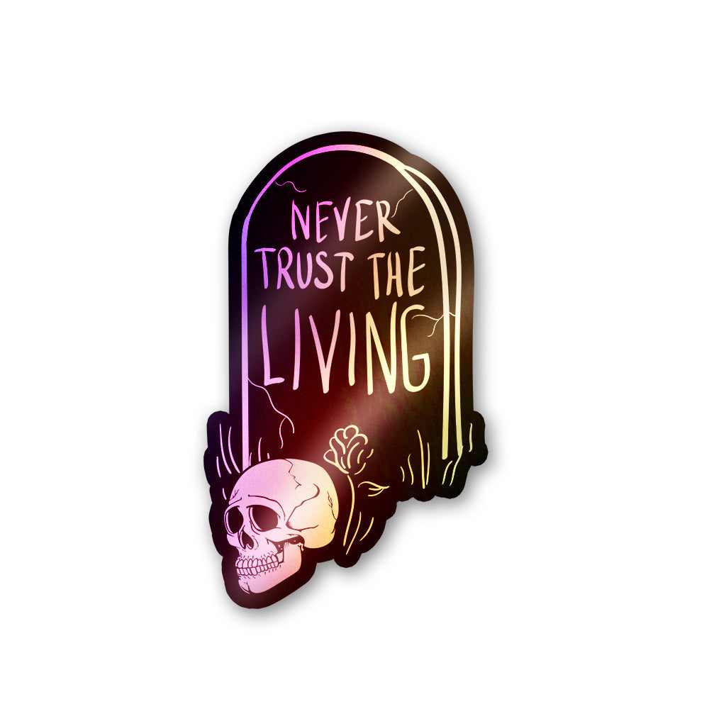 Never Trust The Living Holographic Stickers | STICK IT UP