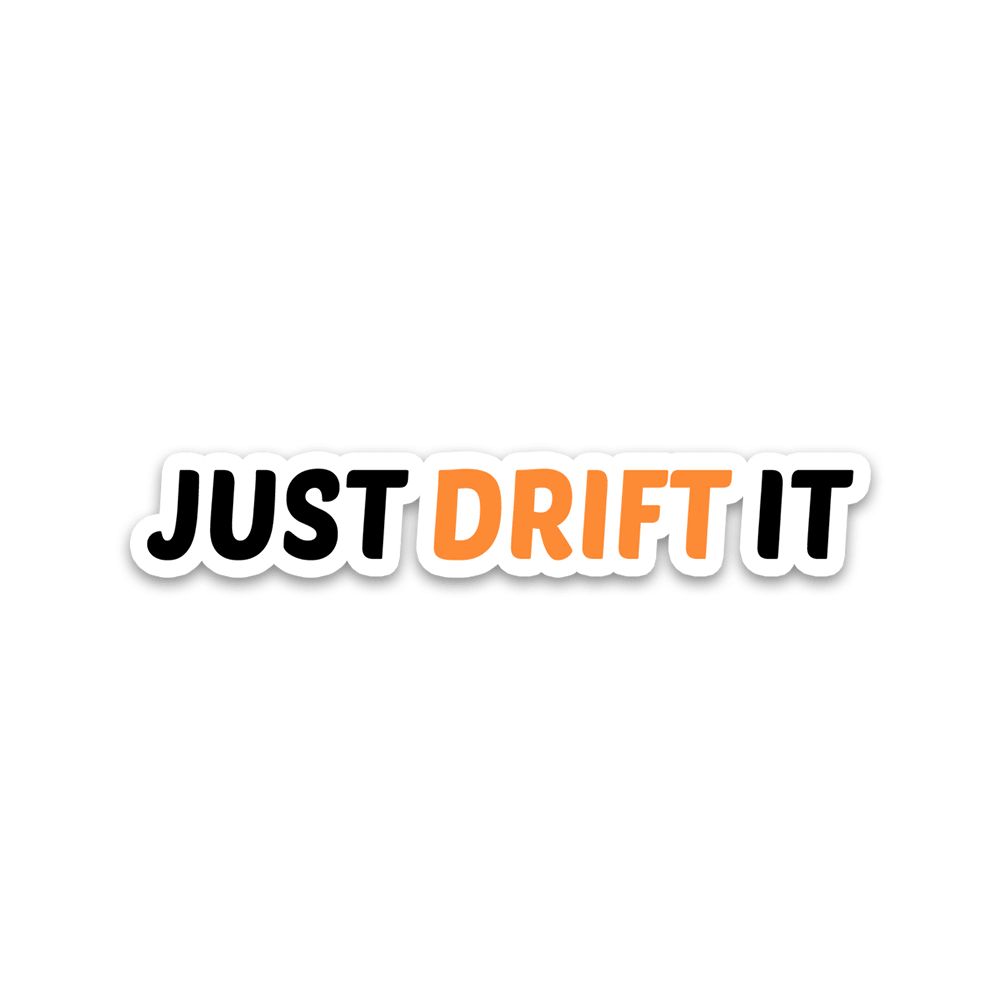 Just Drift It Bumper Sticker - Bumper Sticker | STICK IT UP