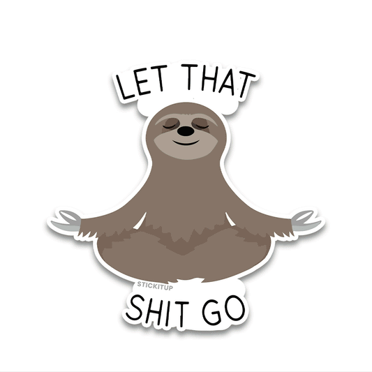 Let that shit go Bumper Sticker waterproof vinyl decal for laptop, bike, car & bottle